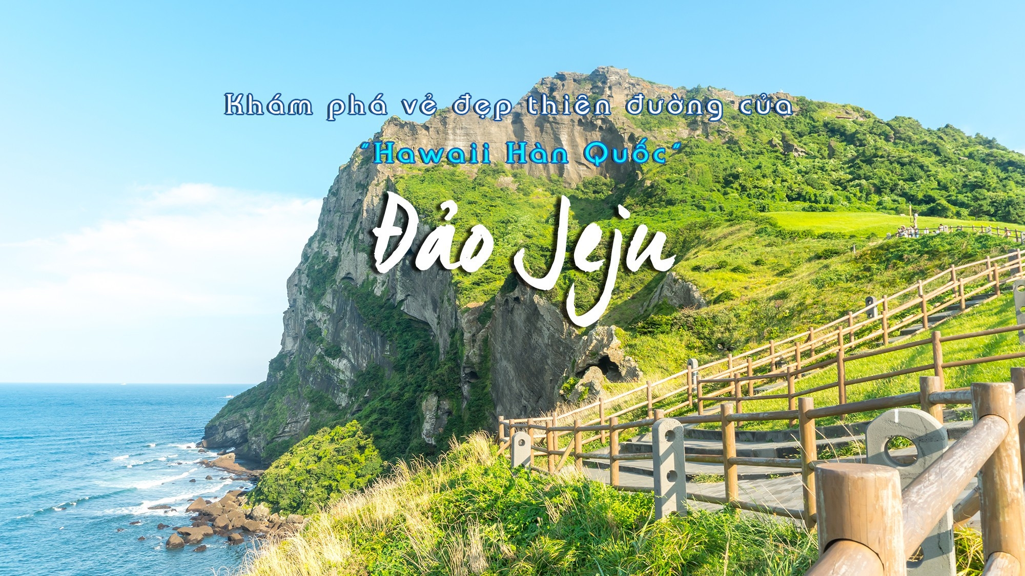 Du lịch Hàn Quốc - Vi vu đảo thiên đường JEJU - Miễn visa - KH Đà Nẵng 6N5Đ