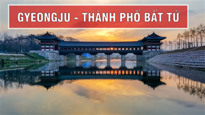 "Gyeongju - Thành phố Bất tử: Khám phá di sản lịch sử và văn hóa độc đáo của Hàn Quốc"
